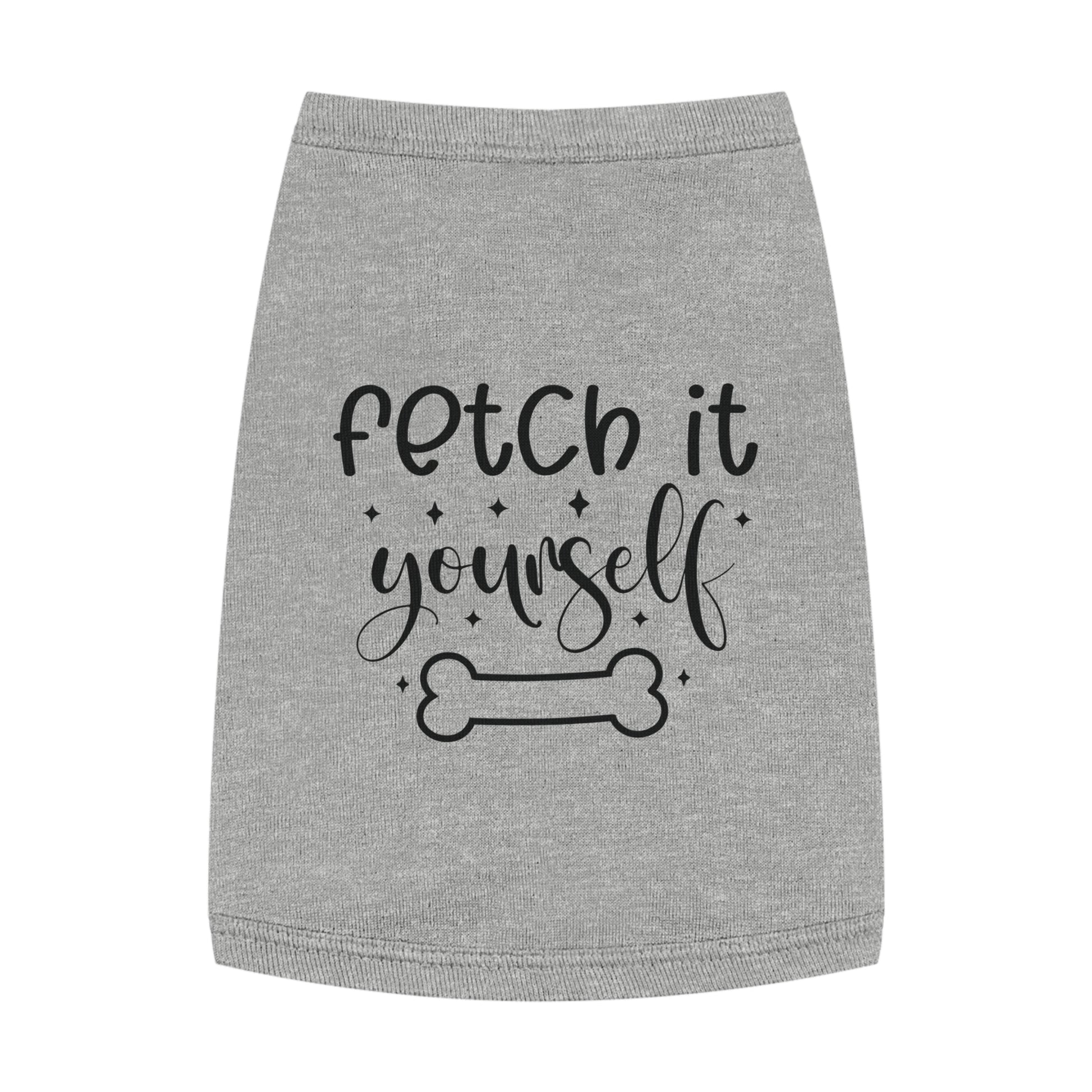 Fetch It Yourself Pet Tank Top - Canvasses